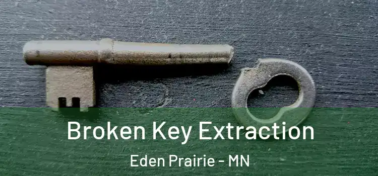 Broken Key Extraction Eden Prairie - MN