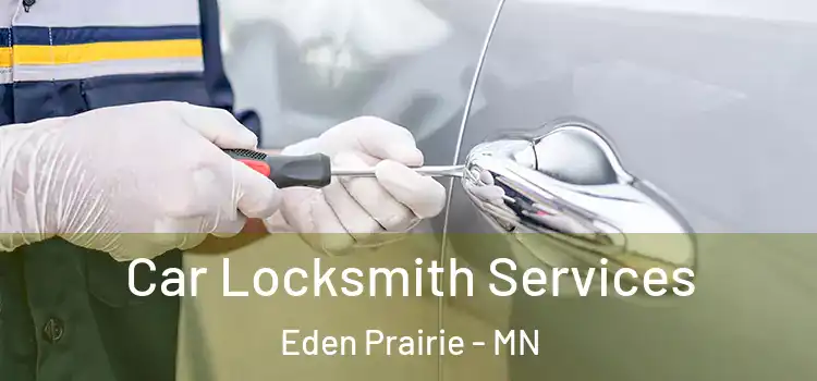 Car Locksmith Services Eden Prairie - MN