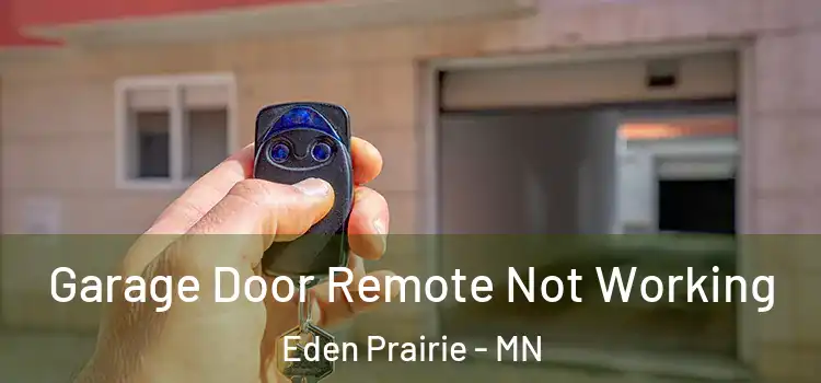  Garage Door Remote Not Working Eden Prairie - MN