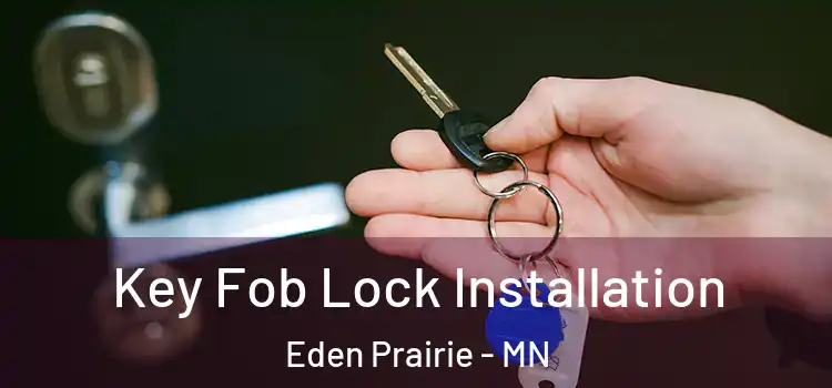 Key Fob Lock Installation Eden Prairie - MN