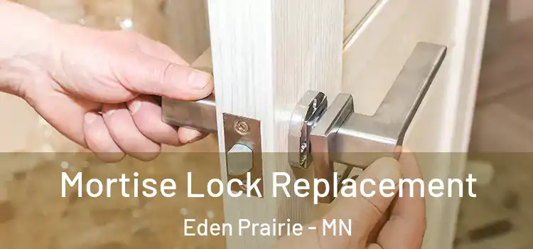 Mortise Lock Replacement Eden Prairie - MN